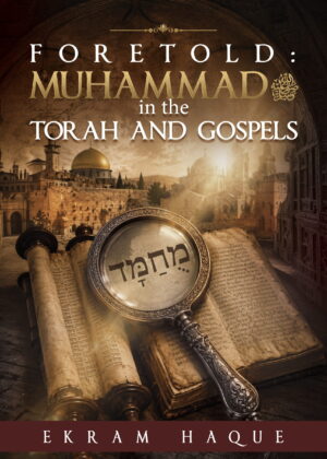 Foretold: Muhammad in the Torah & Gospels